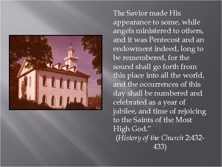 The Savior made His appearance to some, while angels ministered to others, and it