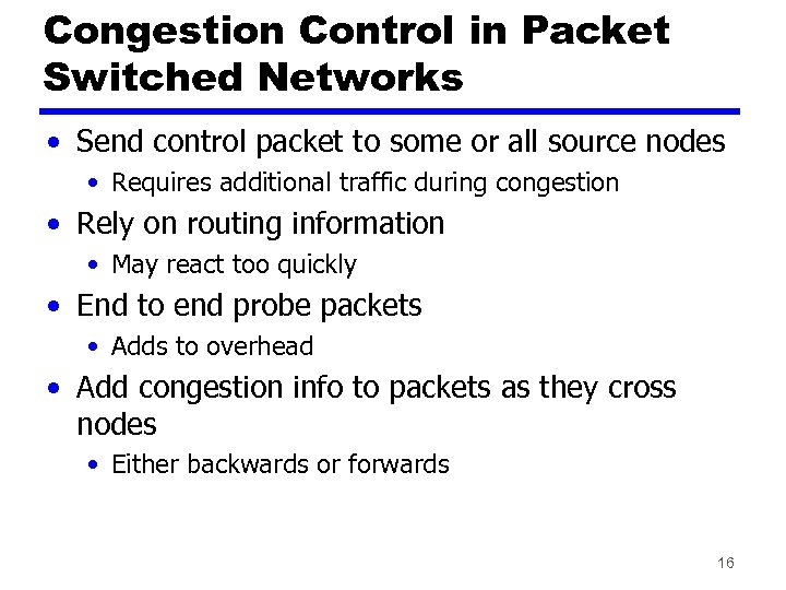 Congestion Control in Packet Switched Networks • Send control packet to some or all