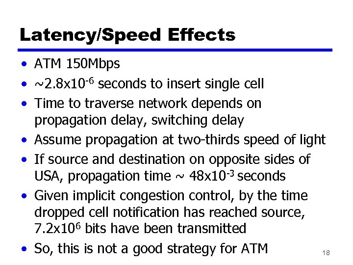 Latency/Speed Effects • ATM 150 Mbps • ~2. 8 x 10 -6 seconds to