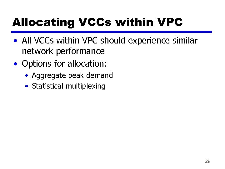 Allocating VCCs within VPC • All VCCs within VPC should experience similar network performance