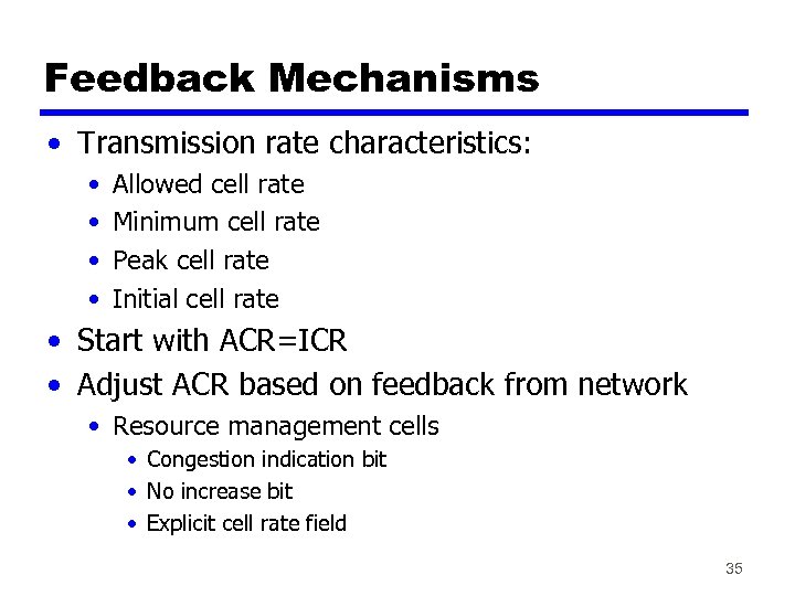 Feedback Mechanisms • Transmission rate characteristics: • • Allowed cell rate Minimum cell rate
