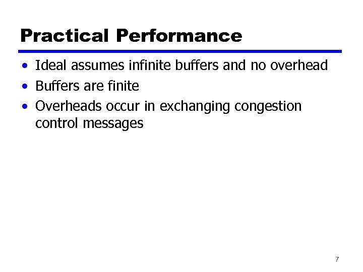 Practical Performance • Ideal assumes infinite buffers and no overhead • Buffers are finite