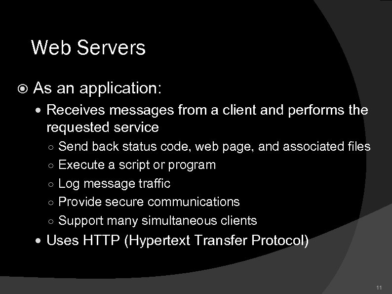 Web Servers As an application: Receives messages from a client and performs the requested