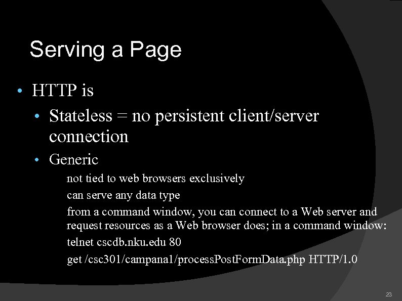 Serving a Page • HTTP is • Stateless = no persistent client/server connection •
