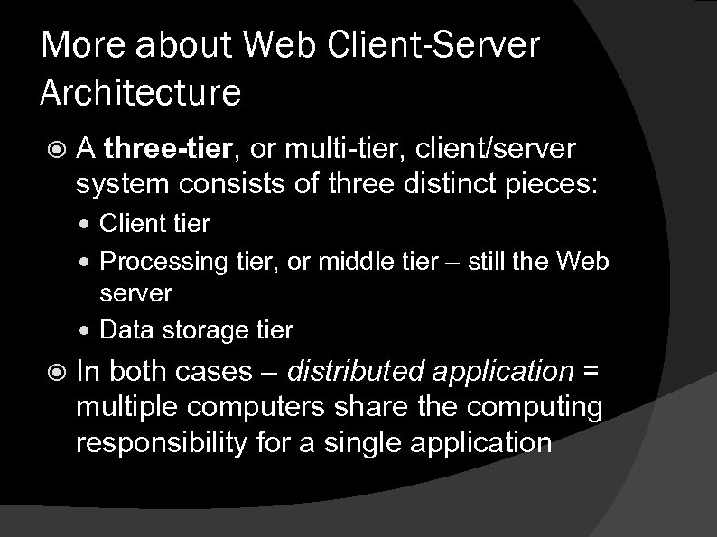 More about Web Client-Server Architecture A three-tier, or multi-tier, client/server system consists of three