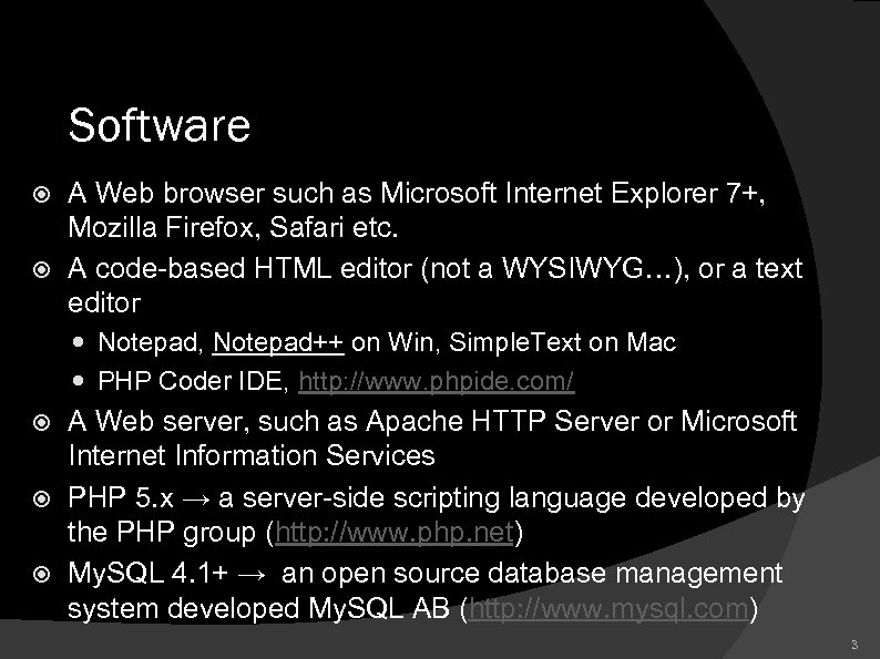 Software A Web browser such as Microsoft Internet Explorer 7+, Mozilla Firefox, Safari etc.