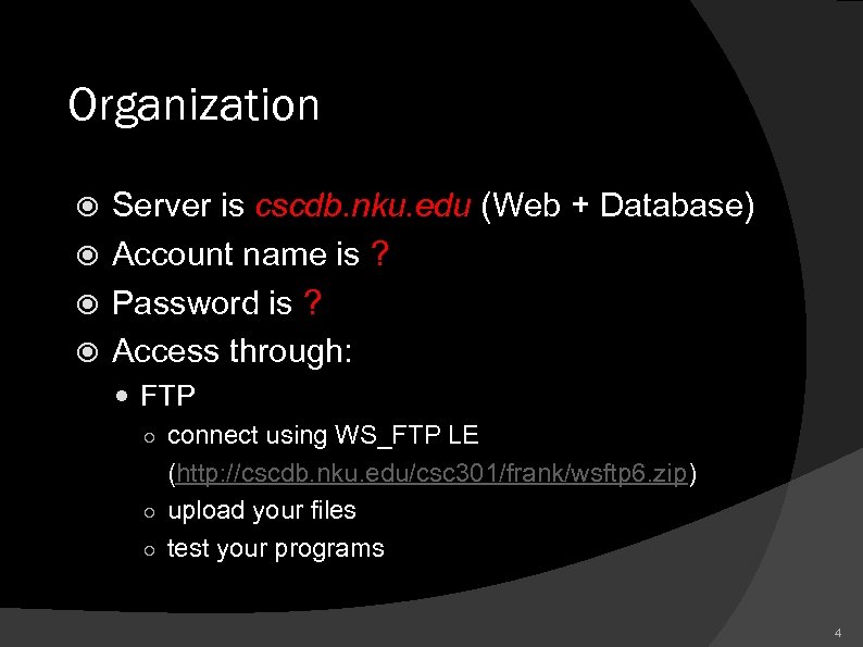 Organization Server is cscdb. nku. edu (Web + Database) Account name is ? Password