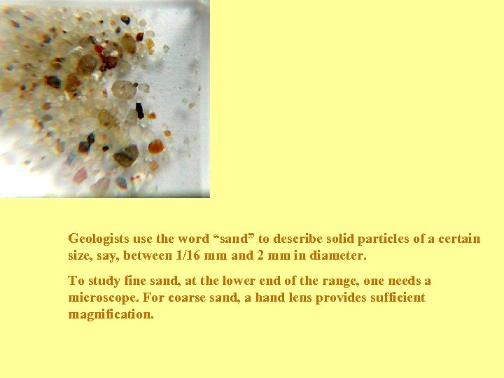 Geologists use the word “sand” to describe solid particles of a certain size, say,