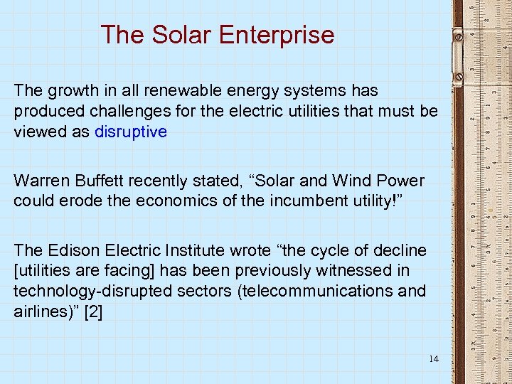 The Solar Enterprise The growth in all renewable energy systems has produced challenges for
