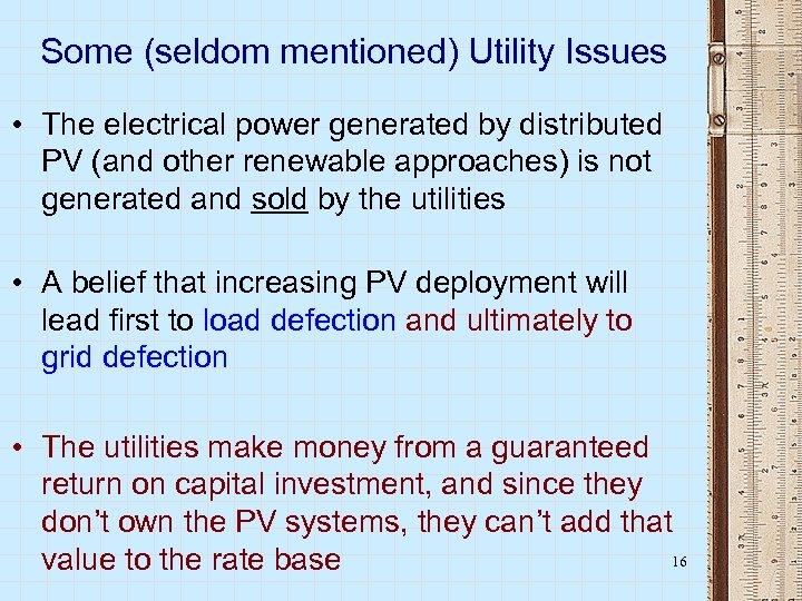 Some (seldom mentioned) Utility Issues • The electrical power generated by distributed PV (and