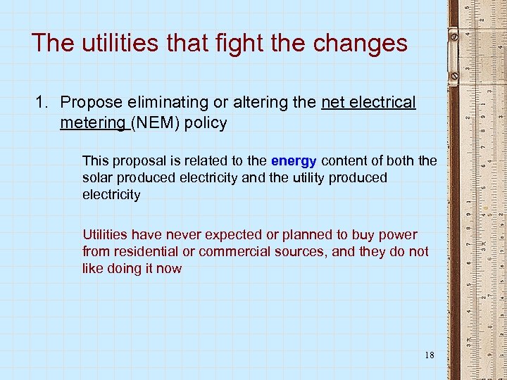 The utilities that fight the changes 1. Propose eliminating or altering the net electrical