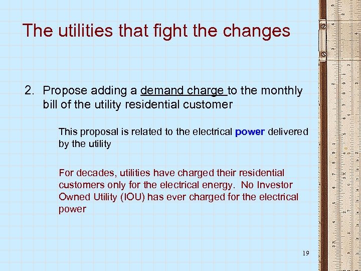 The utilities that fight the changes 2. Propose adding a demand charge to the