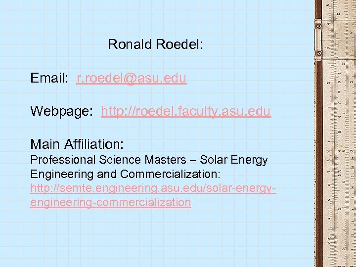 Ronald Roedel: Email: r. roedel@asu. edu Webpage: http: //roedel. faculty. asu. edu Main Affiliation: