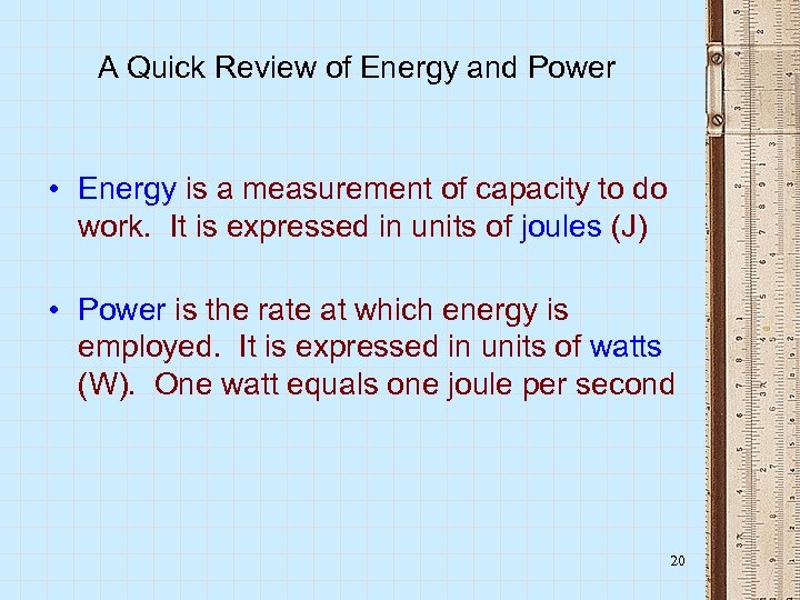 A Quick Review of Energy and Power • Energy is a measurement of capacity