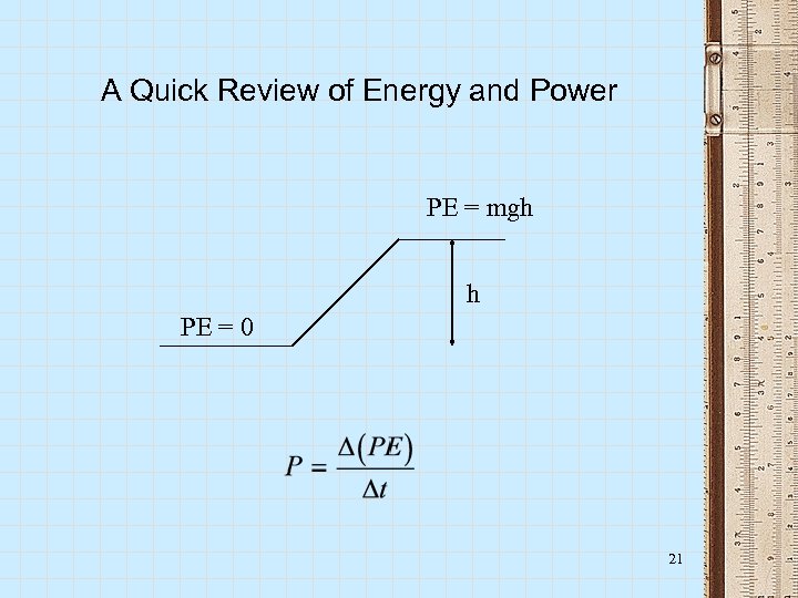 A Quick Review of Energy and Power PE = mgh h PE = 0