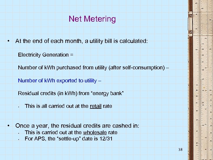 Net Metering • At the end of each month, a utility bill is calculated: