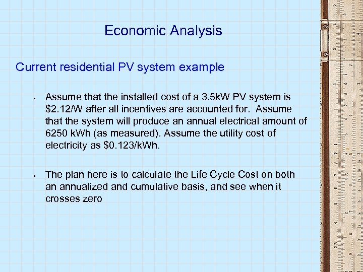 Economic Analysis Current residential PV system example • • Assume that the installed cost