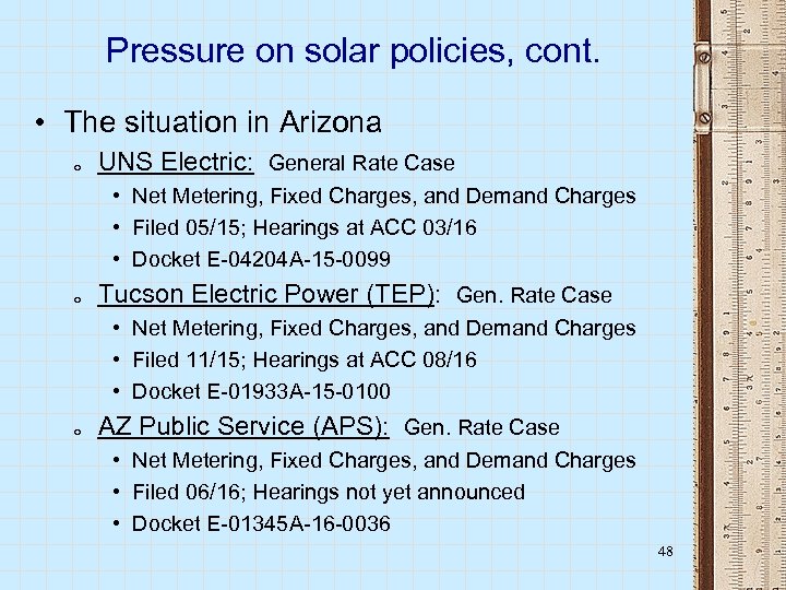 Pressure on solar policies, cont. • The situation in Arizona o UNS Electric: General