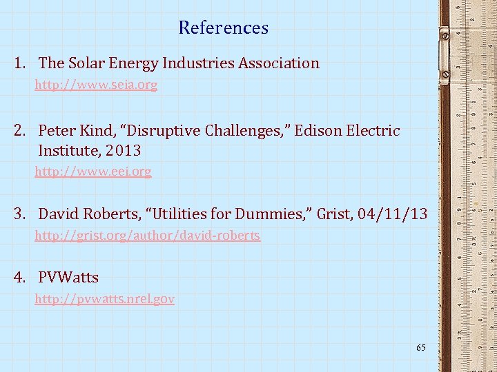 References 1. The Solar Energy Industries Association http: //www. seia. org 2. Peter Kind,