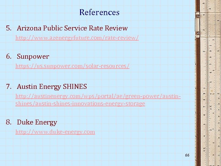 References 5. Arizona Public Service Rate Review http: //www. azenergyfuture. com/rate-review/ 6. Sunpower https: