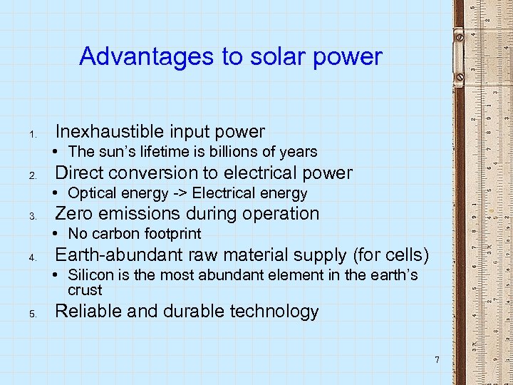Advantages to solar power 1. Inexhaustible input power • The sun’s lifetime is billions