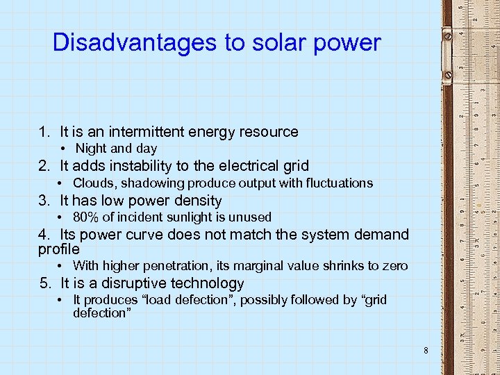 Disadvantages to solar power 1. It is an intermittent energy resource • Night and