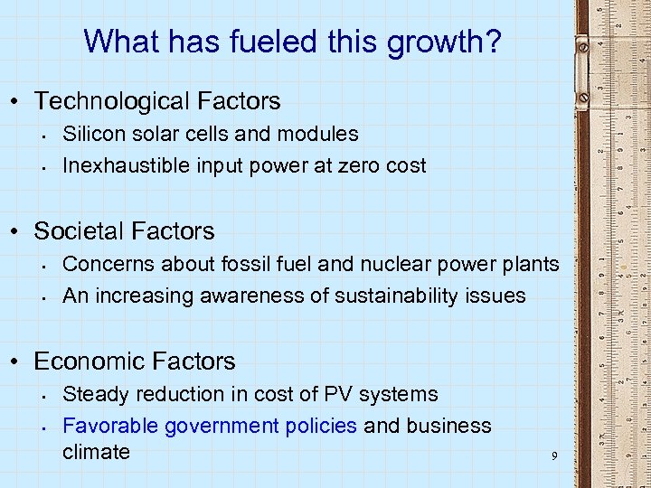 What has fueled this growth? • Technological Factors • • Silicon solar cells and