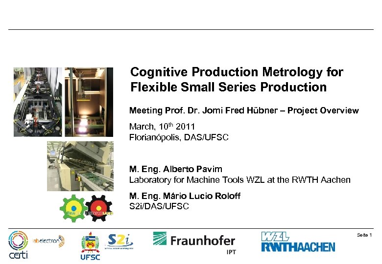 Cognitive Production Metrology for Flexible Small Series Production Meeting Prof. Dr. Jomi Fred Hübner