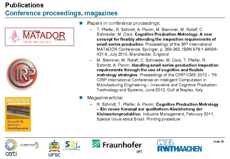 Publications Conference proceedings, magazines n Papers in conference proceedings: – – n T. Pfeifer,