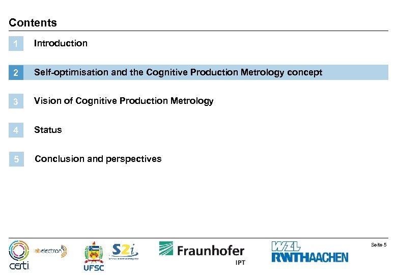 Contents 1 Introduction 2 Self-optimisation and the Cognitive Production Metrology concept 3 Vision of