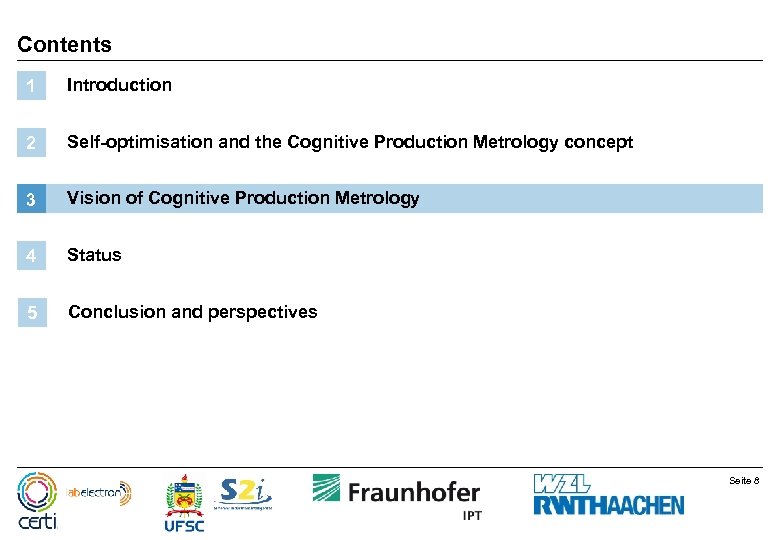 Contents 1 Introduction 2 Self-optimisation and the Cognitive Production Metrology concept 3 Vision of