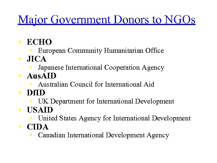 Major Government Donors to NGOs • ECHO • European Community Humanitarian Office • JICA