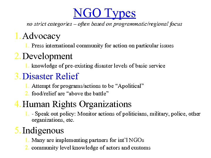 NGO Types no strict categories – often based on programmatic/regional focus 1. Advocacy 1.