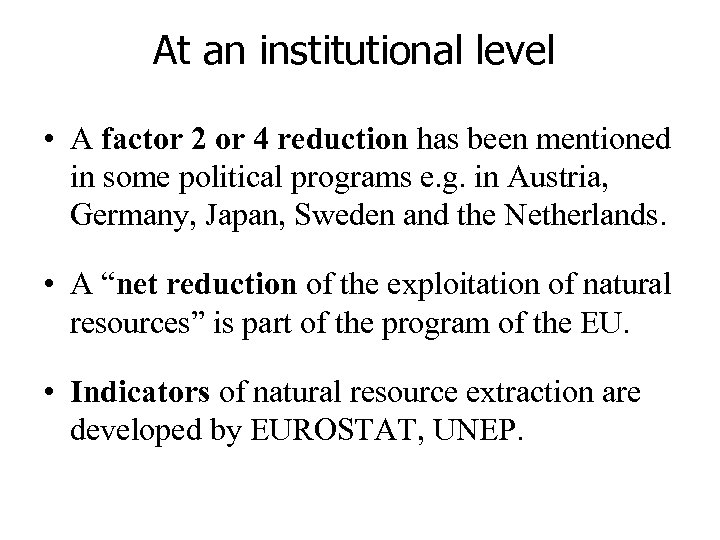 At an institutional level • A factor 2 or 4 reduction has been mentioned