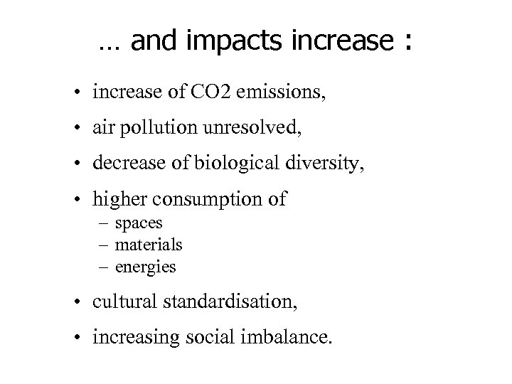 … and impacts increase : • increase of CO 2 emissions, • air pollution