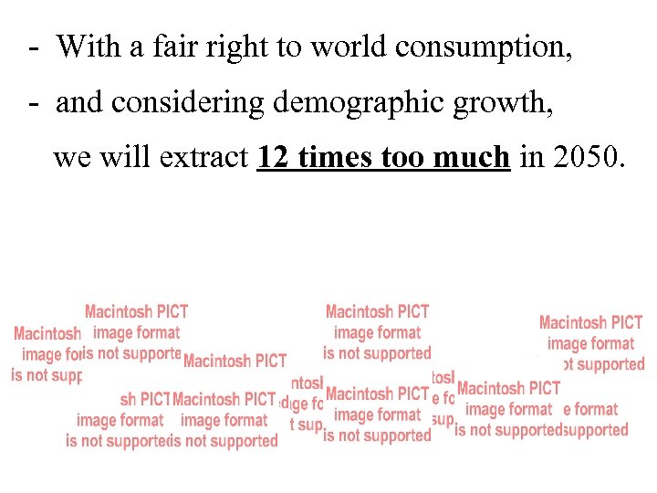 - With a fair right to world consumption, - and considering demographic growth, we