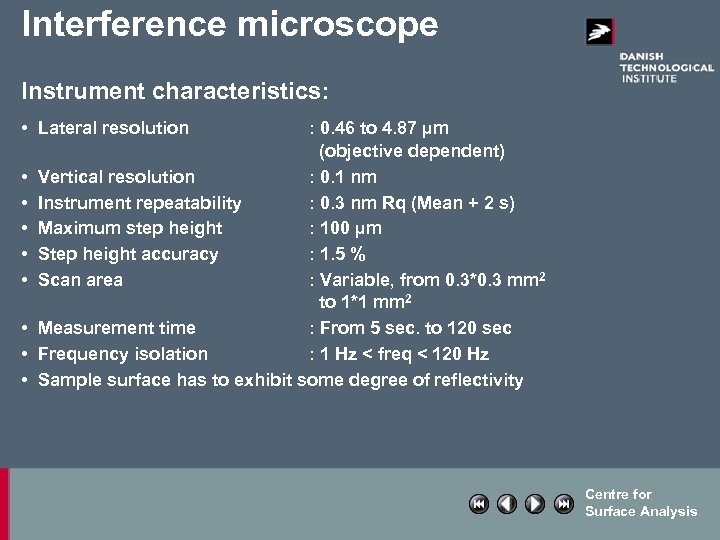 Interference microscope Instrument characteristics: • Lateral resolution • • : 0. 46 to 4.