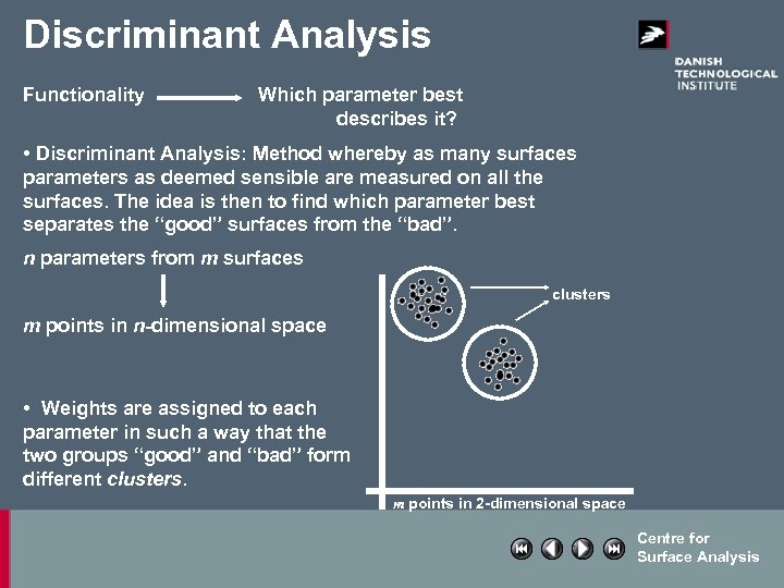 Discriminant Analysis Functionality Which parameter best describes it? • Discriminant Analysis: Method whereby as