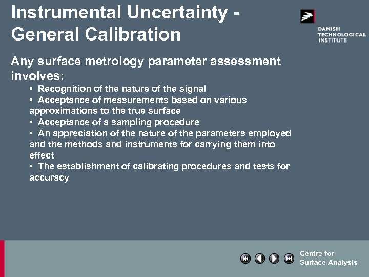 Instrumental Uncertainty General Calibration Any surface metrology parameter assessment involves: • Recognition of the