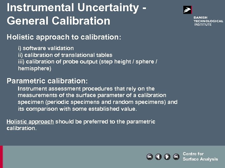 Instrumental Uncertainty General Calibration Holistic approach to calibration: i) software validation ii) calibration of