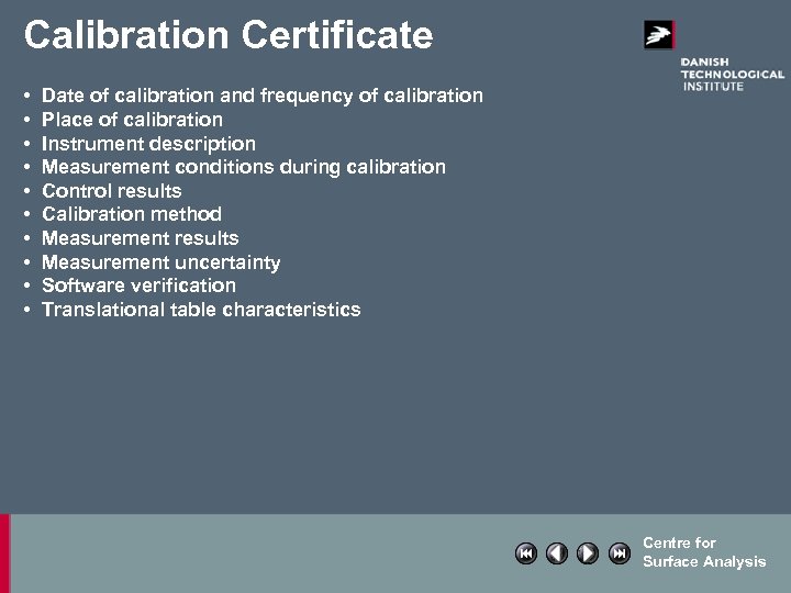 Calibration Certificate • • • Date of calibration and frequency of calibration Place of