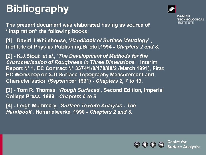 Bibliography The present document was elaborated having as source of “inspiration” the following books: