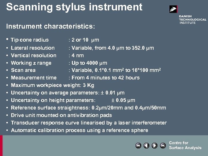 Scanning stylus instrument Instrument characteristics: • Tip cone radius • • • : 2