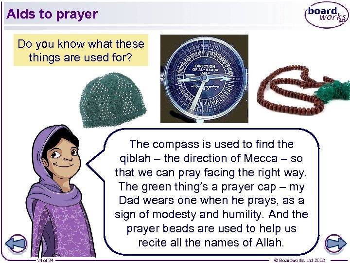 Aids to prayer Do you know what these things are used for? The compass