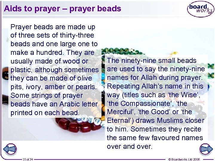 Aids to prayer – prayer beads Prayer beads are made up of three sets