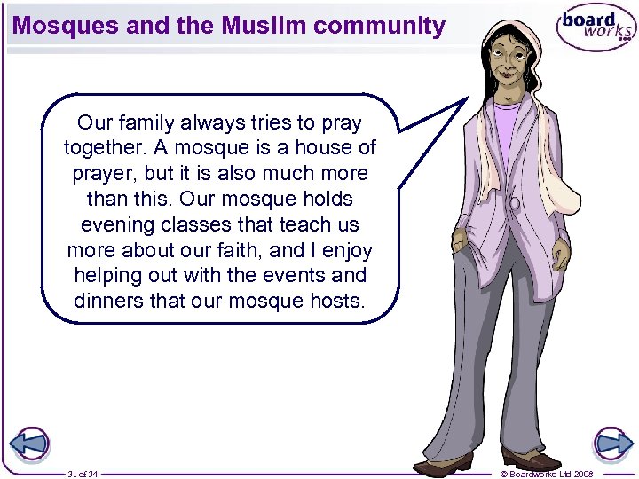 Mosques and the Muslim community Our family always tries to pray together. A mosque