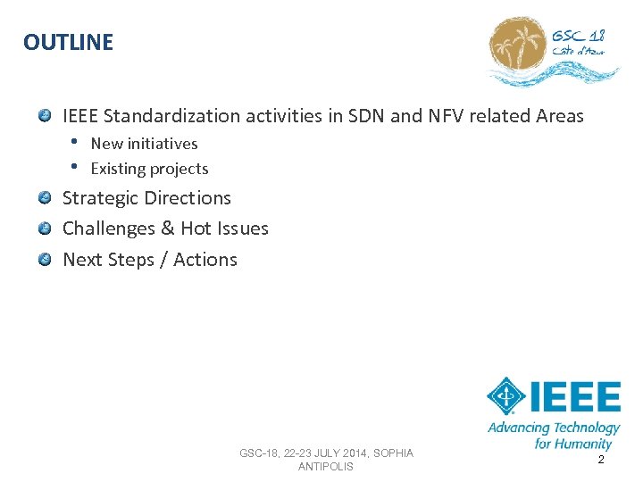 OUTLINE IEEE Standardization activities in SDN and NFV related Areas • New initiatives •