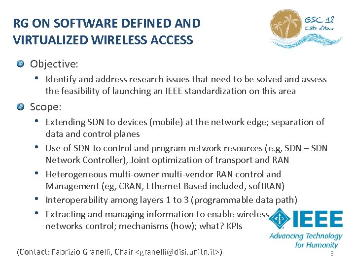 RG ON SOFTWARE DEFINED AND VIRTUALIZED WIRELESS ACCESS Objective: • Identify and address research