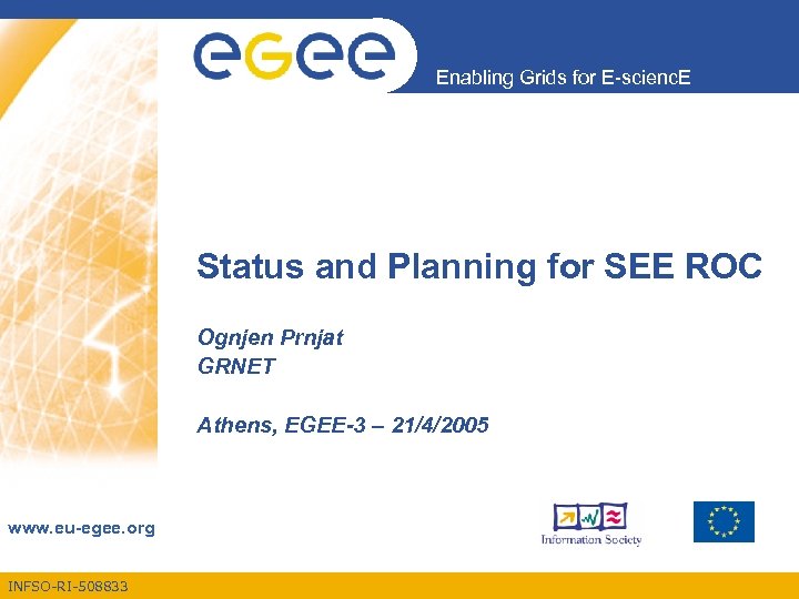 Enabling Grids for E-scienc. E Status and Planning for SEE ROC Ognjen Prnjat GRNET