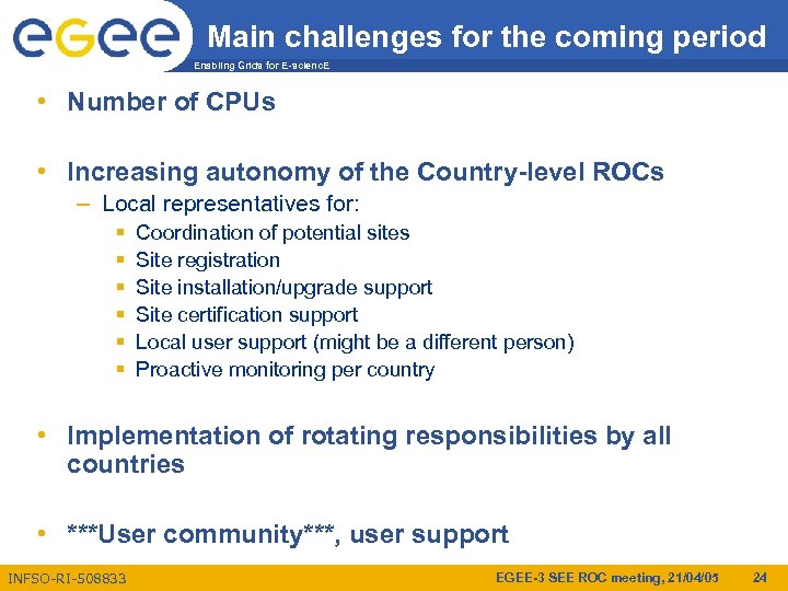 Main challenges for the coming period Enabling Grids for E-scienc. E • Number of